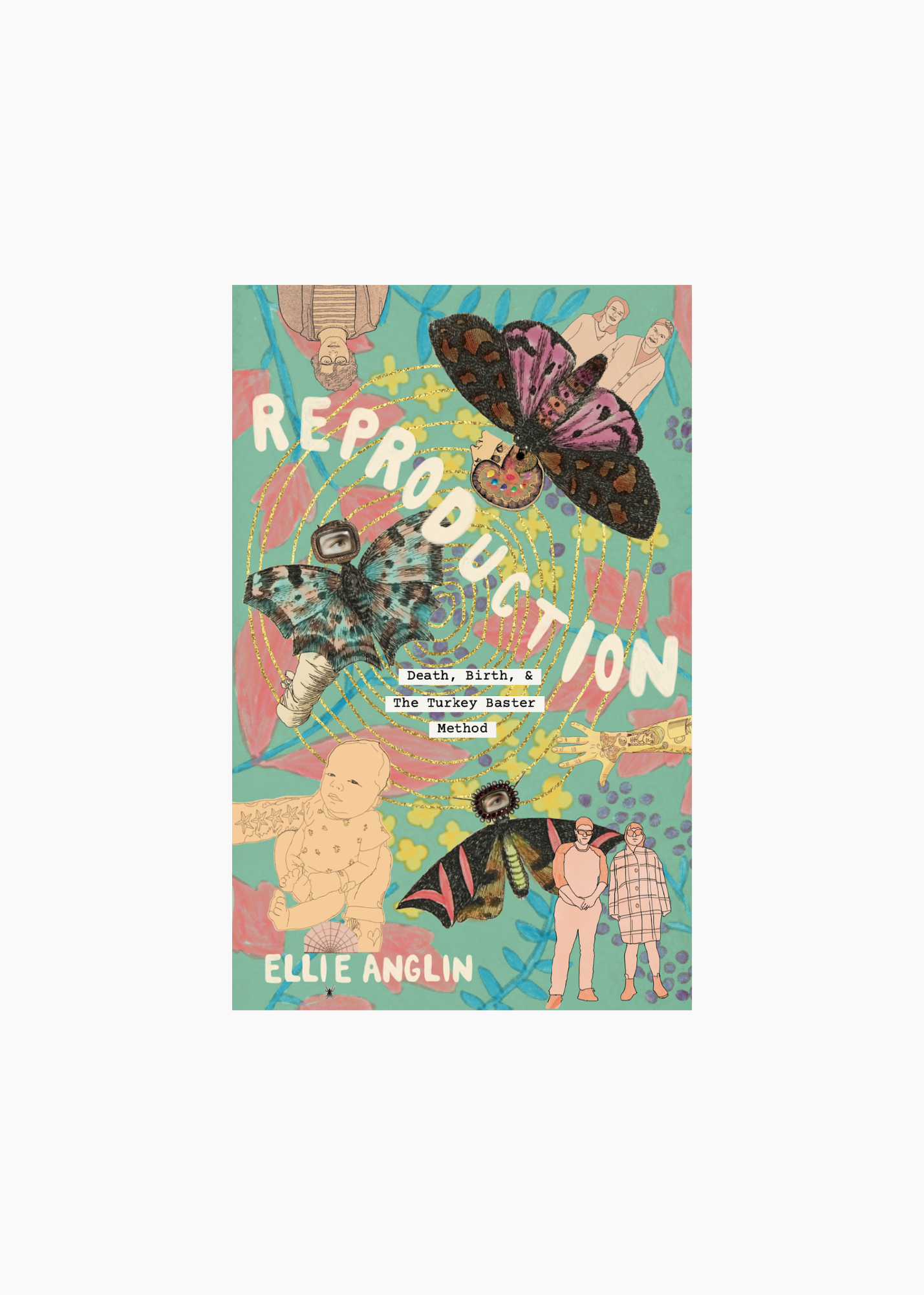 Reproduction, Death, Birth & The Turkey Baster Method