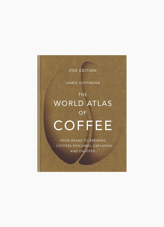 The World Atlas of Coffee: From Beans to Brewing
